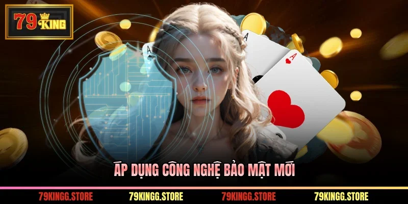 Áp dụng công nghệ bảo mật mới