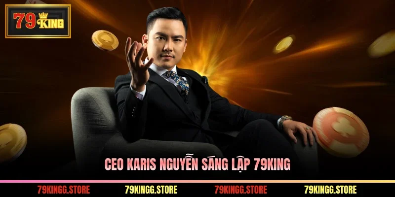 CEO Karis Nguyễn - Nhà Sáng Lập Trang Web Cá Cược 79King 1 CEO Karis Nguyễn sáng lập 79King