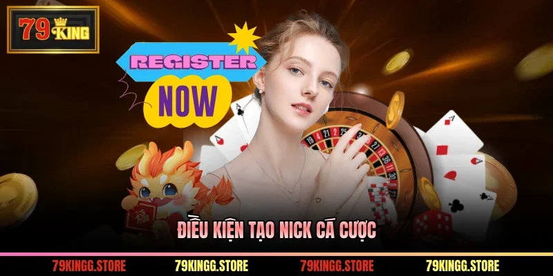 Điều kiện tạo nick cá cược
