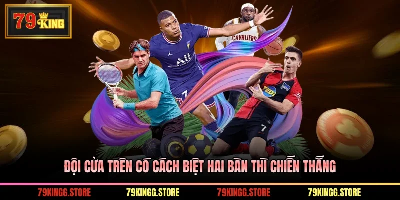 Kèo Châu Á - Chi Tiết Cách Đọc Và Kinh Nghiệm Cược Bất Hủ 2 Đội cửa trên có cách biệt hai bàn thì chiến thắng