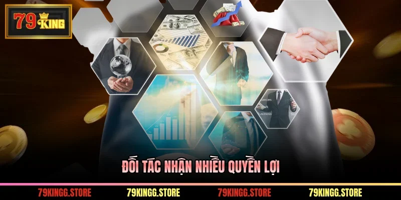 Đại Lý 79King - Hướng Dẫn Đăng Ký Và Quyền Lợi Khi Hợp Tác 2 Đối tác nhận nhiều quyền lợi