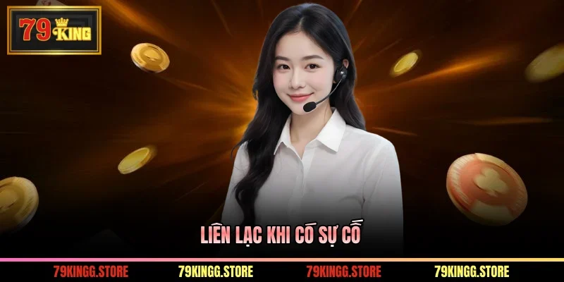 Liên Hệ 79King - Chăm Sóc Khách Hàng Tận Tình Từ Nhà Cái 1 Liên lạc khi có sự cố