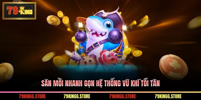 Săn mồi nhanh gọn hệ thống vũ khí tối tân